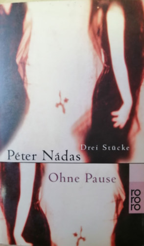 Péter Nádas - Ohne Pause - Deri Stücke
