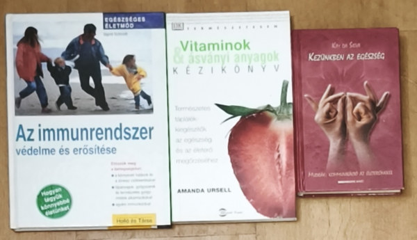 Amanda Ursell, Sigrid Schmidt Kim da Silva - 3db egészséges életmóddal kapcsolatos mű - Kezünkben az egészség, Vitaminok és ásványi anyagok-Kézikönyv, Az immunrendszer védelme és erősítése