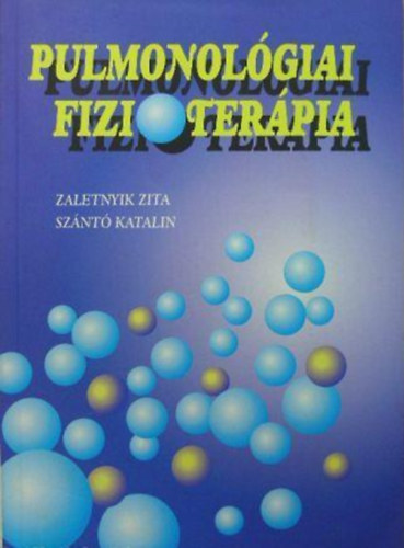 Zaletnyik Zita; Sznt Katalin - Pulmonolgiai fizioterpia