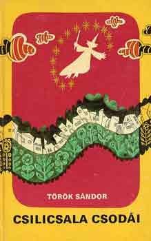 Török Sándor - Csilicsala csodái