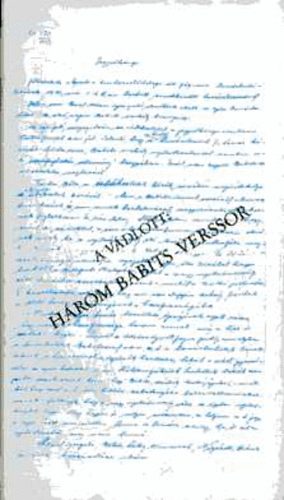 T�gl�s J�nos - A v�dlott:h�rom Babits-verssor-egy irodalmi per akt�ib�l 1915-16