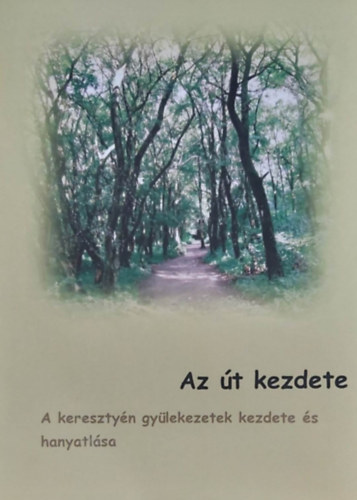 Az út kezdete - A keresztyén gyülekezetek kezdete és hanyatlása