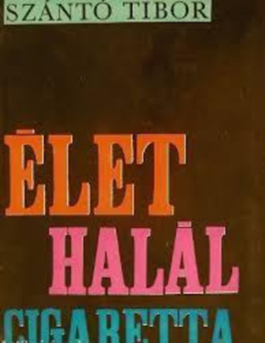 Szántó Tibor - _Élet, halál, cigaretta