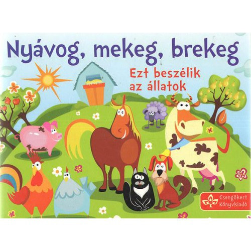 Bogos Katalin  (szerk.) - Nyvog, mekeg, brekeg - Ezt beszlik az llatok
