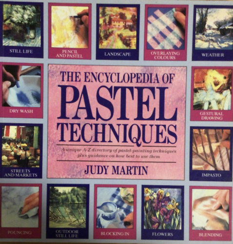 Judy Martin - The Encyclopedia of Pastel Techniques