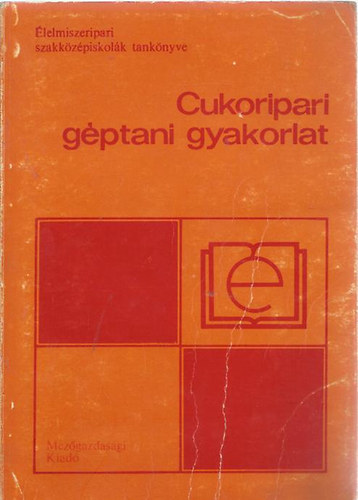 Ambrus Dezső - Cukoripari géptani gyakorlat