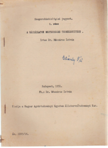 Mészáros István - A háziállatok mesterséges termékenyítése. - Szaporodásbiológiai jegyzet I. rész