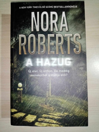 Solymosi va  Nora Roberts (szerk.), Tth Gizella (ford.) - A hazug - j let. j otthon. De meddig meneklhet a mltja ell? (The Liar)