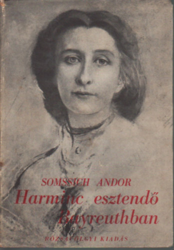 Somssich Andor - Harminc esztendő Bayreuthban