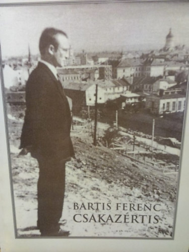 Bartis Ferenc - Csakaz�rtis