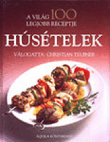 Christian Teubner - A vil�g 100 legjobb receptje- H�s�telek