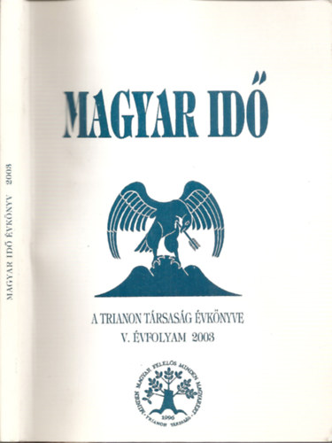Zsigmond G�bor, D�me Katalin  Kiss D�nes (szerk.) - Magyar id�  - A Trianon t�rsas�g �vk�nyve 2003 (V.�vfolyam) - Nemzeti olvas�k�nyv