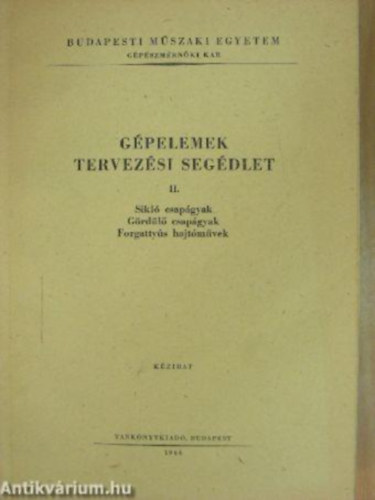 Dr.Vrs Imre  (szerk.) - Gpelemek Tervezsi segdlet II. - Sikl csapgyak, Grdl csapgyak, Forgattys hajtmvek (az: J 4 -573)