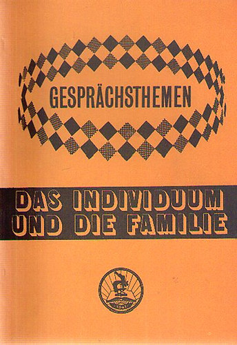 Gesprchsthemen - Das Individuum und die Familie - Segdknyv a TIT Nyelviskolk halad szint tanfolyamai szmra
