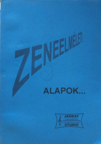 Jankay L�szl� - Zeneelm�leti alapok... (Jankay Zenem�kiad�)