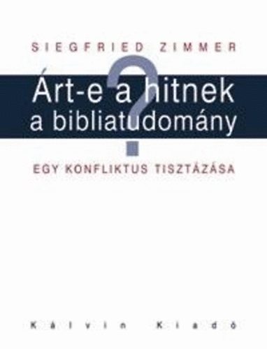 Siegfried Zimmer - Árt-e hitnek a bibliatudomány?