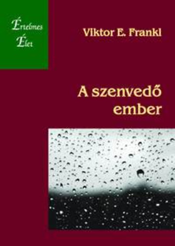 Viktor E. Frankl - A szenved ember