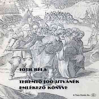 T�th B�la - Teremt� Jo� Istv�n�k eml�kez� k�nyve