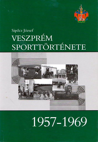 Sipcz Jzsef - Veszprm sporttrtnete 1957-1969