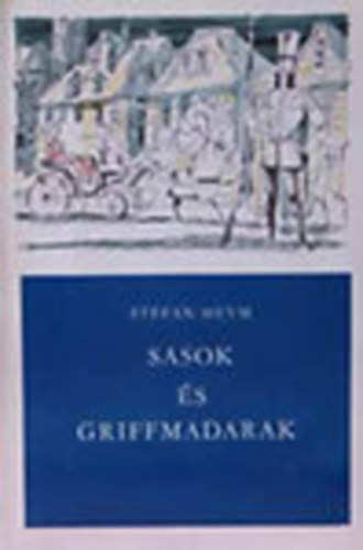Stefan Heym - Sasok �s griffmadarak I.