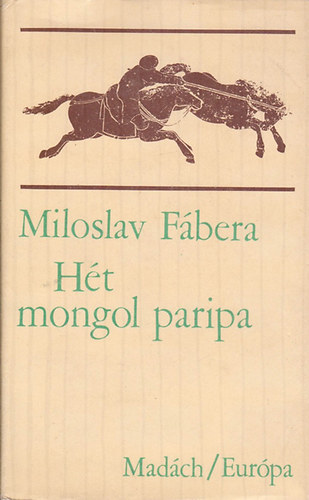 Miloslav Fbera - Ht mongol paripa