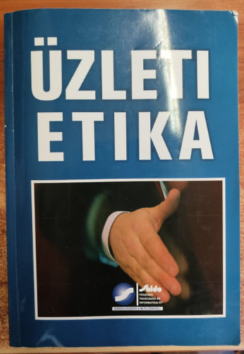 Dr. Földesi Tamás - Dr. Csurgó Ottóné - Üzleti etika - Reklámetika - Adónormál - Tözsdeetika - Biztosítási etika Banketika - Üzleti kommunikáció etika
