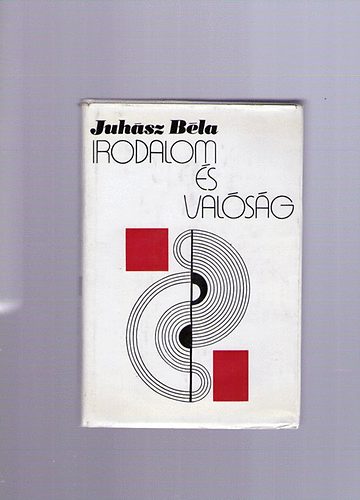 Juhász Béla - Irodalom és valóság