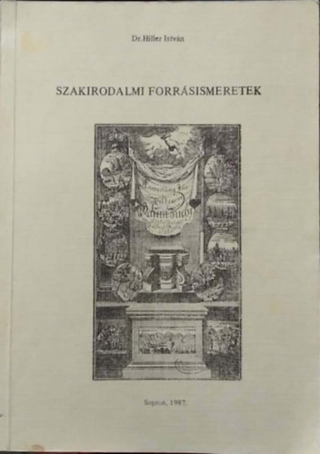 Dr. Hiller Istv�n - Szakirodalmi forr�sismeretek - K�zirat