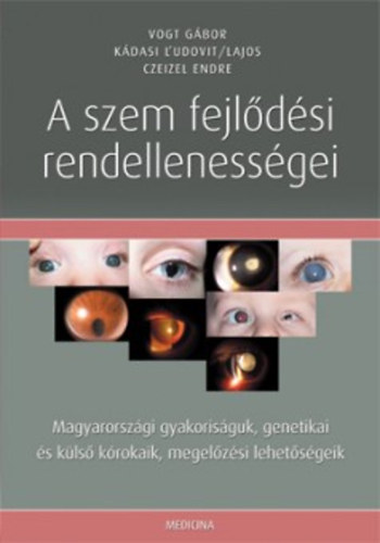 Vogt Gbor; Kdasi Ludovit Lajos; Dr. Czeizel Endre - A szem fejldsi rendellenessgei