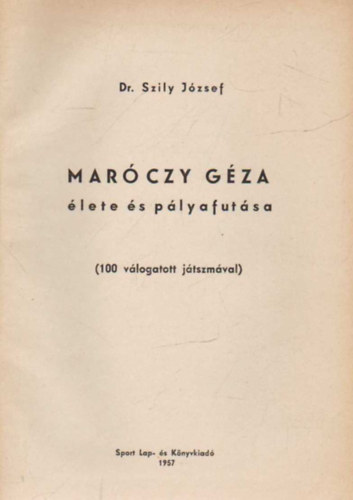 Dr. Szily J�zsef - Mar�czy G�za �lete �s p�lyafut�sa