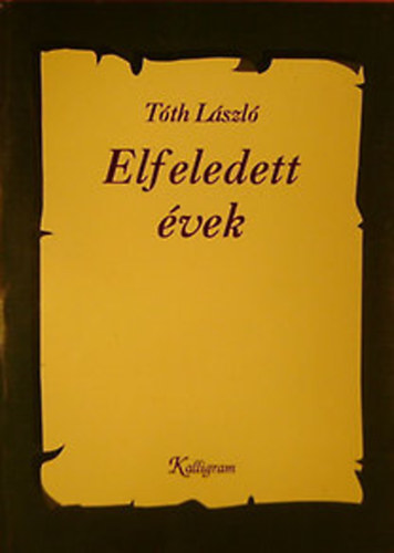 T�th L�szl� - Elfeledett �vek (Essz�k, cikkek, interj�k)
