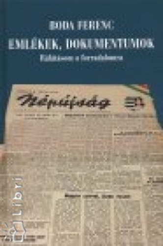 Boda Ferenc - Emlkek, dokumentumok - Rltsom a forradalomra