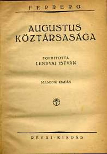 Ferrero - R�ma nagys�ga �s hanyatl�sa V.: Augustus k�zt�rsas�ga