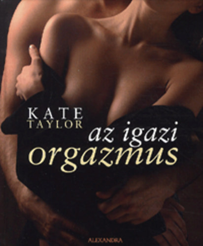 Kate Taylor - Az igazi orgazmus