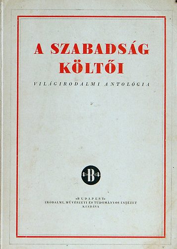 Rubin Pter szerk. - A szabadsg klti: Vilgirodalmi antolgia