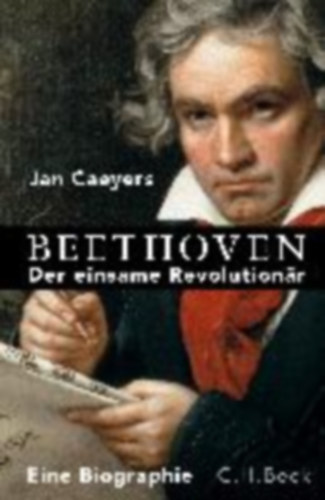 Jan Caeyers - Beethoven - Der einsame Revolutionär
