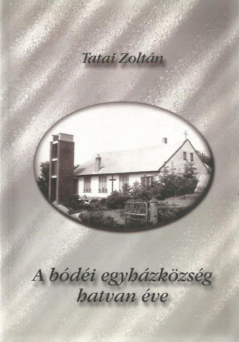 Tatai Zoltn - A bdi egyhzkzsg hatvan ve