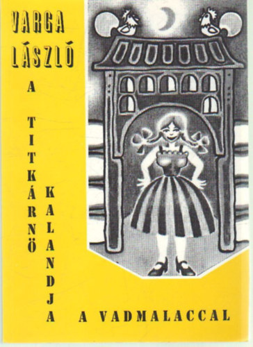 Varga L�szl� - A titk�rn� kalandja a vadmalaccal