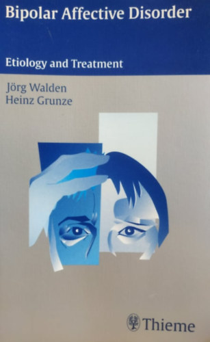 Heinz Grunze J�rg Walden - Bipolar Affective Disorder - Etiology and Treatment
