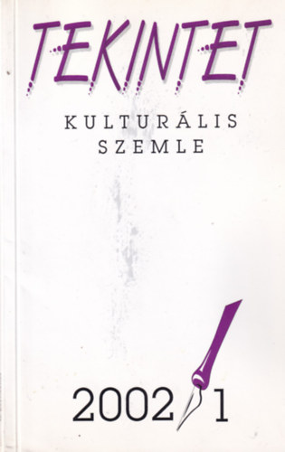 Szerk. Biz. - Tekintet - kulturlis szemle - 2002/1