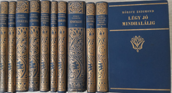 M�ricz Zsigmond - 10 k�nyv: Harmatos r�zsa+H�t krajcz�r+A f�klya+Magyarok+Kivil�gos kivirradtig+Az Isten h�ta m�g�tt+S�rarany+T�nd�rkert+J�szerencs�t+L�gy j� mindhal�lig!