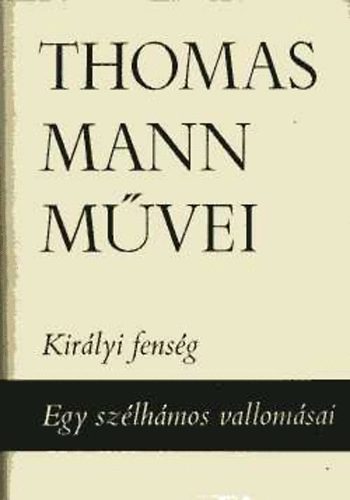 Thomas Mann - Kir�lyi fens�g - Egy sz�lh�mos vallom�sai