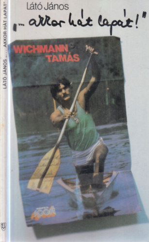 L�t� J�nos - "...akkor h�t lap�t!"- Wichmann Tam�s (dedik�lt)