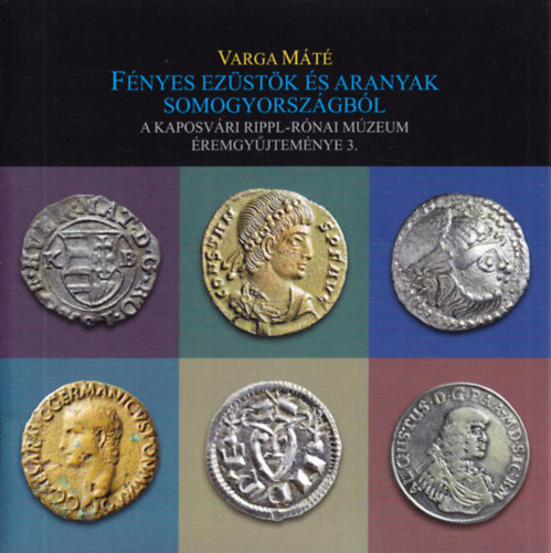 Varga Máté - Fényes ezüstök és aranyak Somogyországból