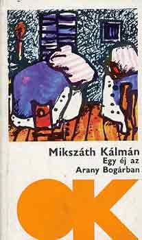 Miksz�th K�lm�n - Egy �j az arany bog�rban