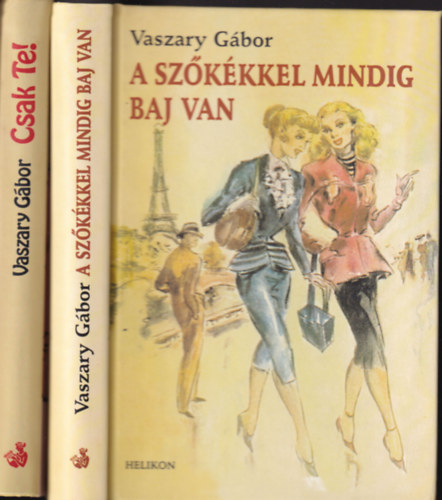 Vaszary Gágor - 2 db Vaszary Gábor kötet: A szőkékkel mindig baj van + Csak Te!