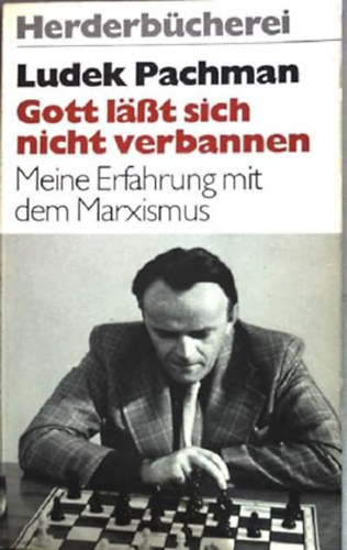 Ludek Pachman - Gott l��t sich nicht verbannen - Meine Erfahrung mit dem Marxismus