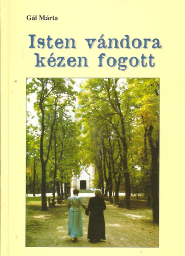 G�l M�rta - Isten v�ndora k�zen fogott