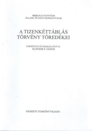 Zlinszky Jnos  (szerk.) - A tizenkttbls trvny tredkei