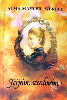 Alma Mahler-Werfel - Férjeim, szerelmeim